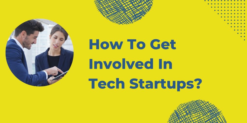 How To Get Involved In Tech Startups?